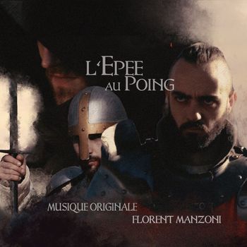 Florent MANZONI - L'Epée au Poing (Musique Originale du film)