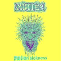 Mutter - Motion Sickness