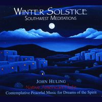 John Huling - Winter Solstice: Southwest Meditations