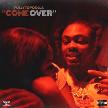 Fully Top Dolla - Come Over (Explicit)