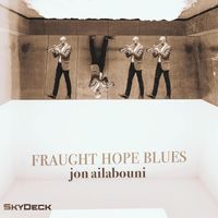 Jon Ailabouni - Fraught Hope Blues
