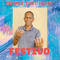 Mestre Tony Costa - Festivo