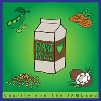 Charity and the JAMband - Plant Milk