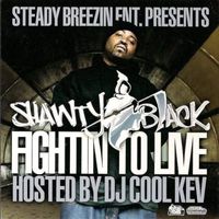 Shawty Black - Fightin To Live (Explicit)