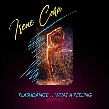 Irene Cara - Flashdance...What A Feeling (Re-Recorded - Sped Up)