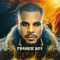 Frankie Boy - De Off A On