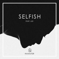 Hamster - Selfish (Explicit)