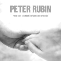 Peter Rubin - Wie soll ich lachen wenn du weinst