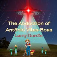 Larry Cordle - The Abduction of Antônio Vilas-Boas