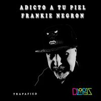 Frankie Negrón - Adicto A Tu Piel (remix) (Latin Trapp)