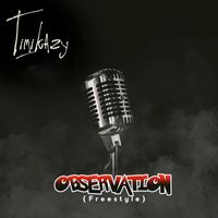 Timikazy - Observation (Freestyle)