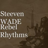 Steeven WADE - Rebel Rhythms
