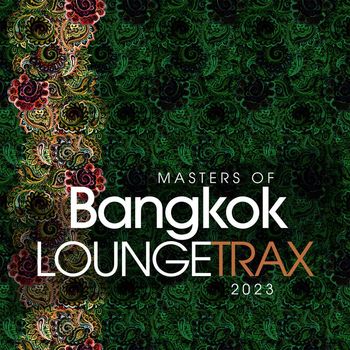 Various Artists - Masters Of Bangkok Lounge Trax 2023