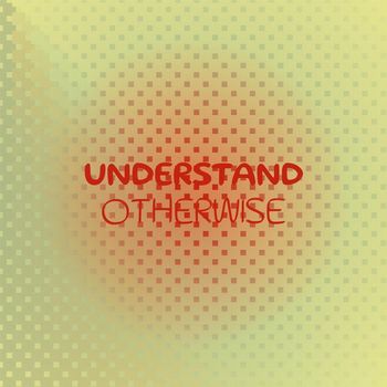 Various Artists - Understand Otherwise