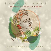 Thania Sanz - Las Palmeras De Toña (Tributo a Toña La Negra)