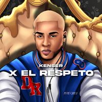 kenser - X El Respeto (Explicit)