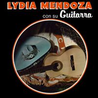 Lydia Mendoza - Lydia Mendoza Con Su Guitarra, Vol. 1 (Remaster from the Original Azteca Tapes)
