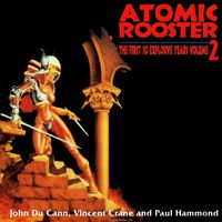 Atomic Rooster - The First 10 Explosive Years, Vol. 2