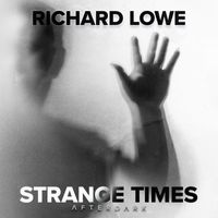 Richard Lowe - Strange Times
