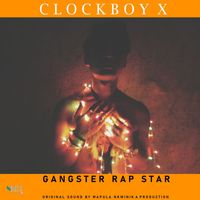 ClockBoy X - Gangster Rap Star