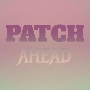 Various Artists - Patch Ahead