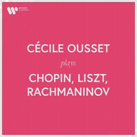Cécile Ousset - Cécile Ousset Plays Chopin, Liszt, Rachmaninov