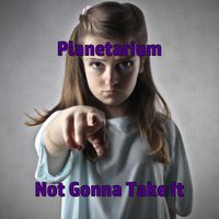 Planetarium - Not Gonna Take It (Explicit)
