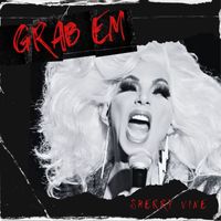 Sherry Vine - Grab 'Em (Explicit)