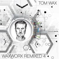 Tom Wax - WaxWorx Remixed 4