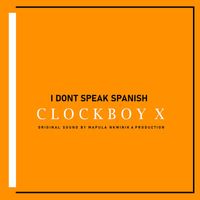 ClockBoy X - I Dont Speak Spanish