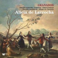 Alicia de Larrocha - Granados: Danzas españolas, Goyescas, Valses poéticos, Escenas románticas & Allegro de concierto