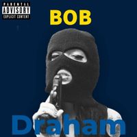 Bob - Draham (Explicit)