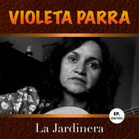 Violeta Parra - La Jardinera (Remastered)