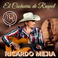 Ricardo Mejia - El Cacharro De Raquel