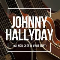 Johnny Hallyday - Oui Mon Cher (I Want That)