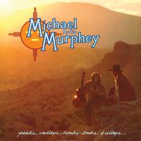 Michael Martin Murphey - Peaks, Valleys, Honky-Tonks & Alleys