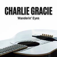 Charlie Gracie - Wanderin' Eyes