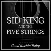 Sid King and The Five Strings - Good Rockin' Baby