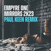 Empyre One - Mirrors 2k23 (Paul Keen Extended Remix)