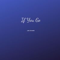 Lee Evans - If You Go