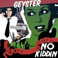 Geyster - No Kiddin' (The Definitive Edition)