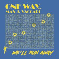 One Way - We'll Run Away
