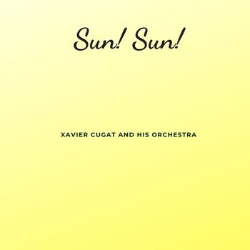 Xavier Cugat - Sun! Sun!