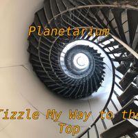 Planetarium - Tizzle My Way to the Top (Explicit)