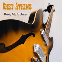Chet Atkins & his Colorado Mountain Boys - Bring Me A Dream