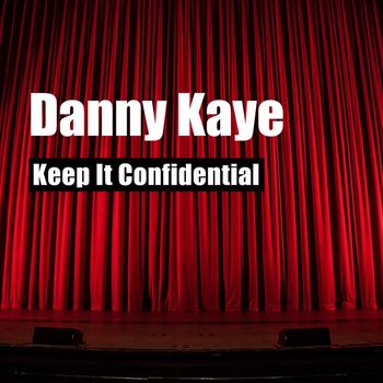 Danny Kaye - Keep It Confidential