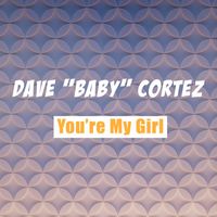 Dave "Baby" Cortez - You're My Girl