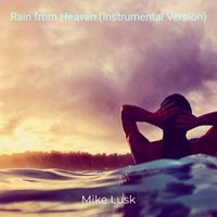 Mike Lusk - Rain from Heaven (Instrumental Version)