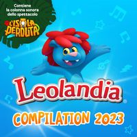 Raniero Gaspari - Leolandia Compilation 2023 (Contiene la Colonna Sonora dello Spettacolo "L'Isola Perduta")