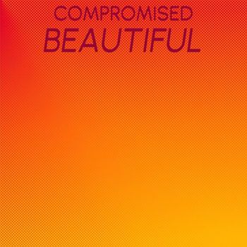 Various Artists - Compromised Beautiful